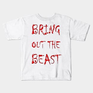 Bring out the beast Kids T-Shirt